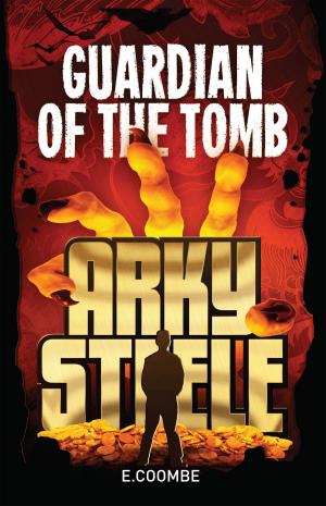 Cover of the book Arky Steele: Guardian of the Tomb by Kimberley Freeman