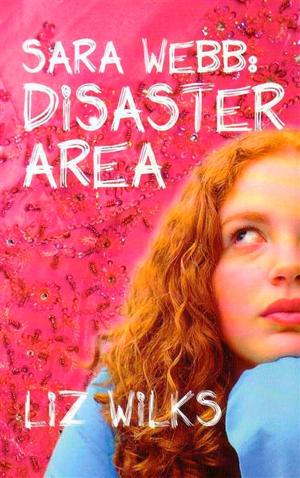 Cover of the book Sara Webb: Disaster Area by Jessica Shirvington