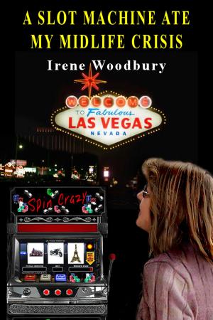 Cover of the book A Slot Machine Ate My Midlife Crisis by Steven Fisher