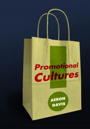 Cover of the book Promotional Cultures by Chris Anley, John Heasman, Felix Lindner, Gerardo Richarte