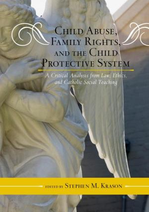 Cover of the book Child Abuse, Family Rights, and the Child Protective System by Penny Hutchins Paquette, Cheryl Gerson Tuttle