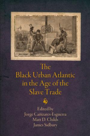 Cover of the book The Black Urban Atlantic in the Age of the Slave Trade by Tilar J. Mazzeo