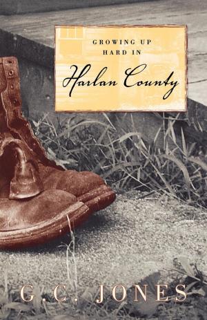 Cover of the book Growing Up Hard in Harlan County by Gary Holthaus