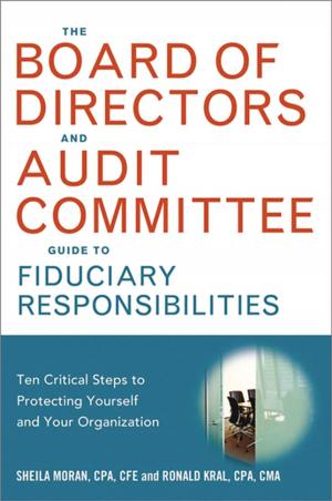 Cover of the book The Board of Directors and Audit Committee Guide to Fiduciary Responsibilities by David J. Mullen, Jr.
