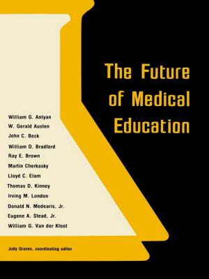 Cover of the book The Future of Medical Education by Jonathan Michel Metzl, Arthur L. Caplan, Joseph Turow, Otto F. Wahl