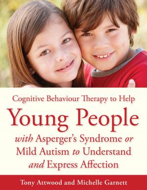 Book cover of CBT to Help Young People with Asperger's Syndrome (Autism Spectrum Disorder) to Understand and Express Affection