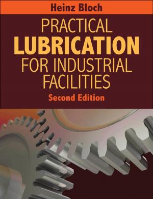 Cover of the book Practical Lubrication for Industrial Facilities - Second Edition by Clark W. Gellings, P.E.