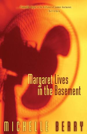 Cover of the book Margaret Lives in the Basement by Margaret Sweatman