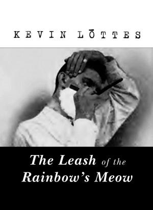 Cover of the book The Leash of the Rainbow's Meow by Alessandra Calanchi