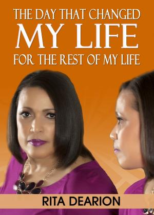 bigCover of the book The Day That Changed My Life: For the Rest of My Life by 