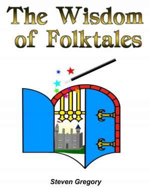 Book cover of The Wisdom of Folktales: Lessons on How to Live Happily Ever After