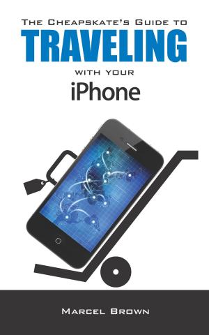 Book cover of The Cheapskate's Guide To Traveling With Your iPhone