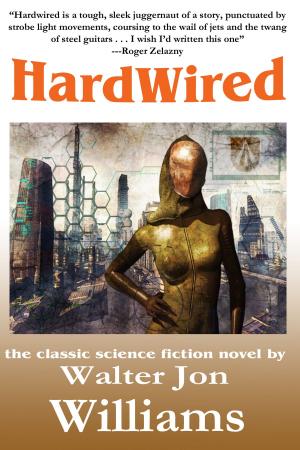 Cover of the book Hardwired (Complete Novel) by Walter Jon Williams