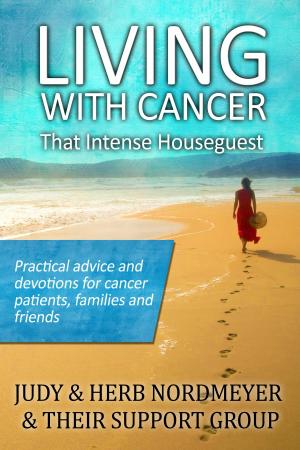 Cover of the book Living with Cancer: That Intense Houseguest by R Chamberlain
