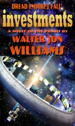 Cover of the book Investments (Dread Empire's Fall Series) by Walter Jon Williams