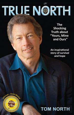 Cover of True North - The Shocking Truth About "Yours, Mine and Ours"