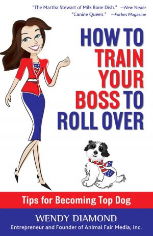 Cover of the book How to Train Your Boss to Roll Over by Patrick Roth