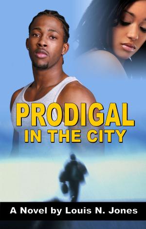 Cover of the book Prodigal in the City: A Christian suspense novel by Louis Jones