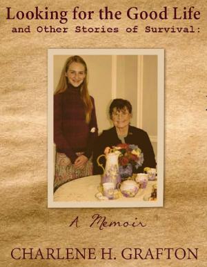 Book cover of A Memoir: Looking for the Good Life and Other Stories of Survival