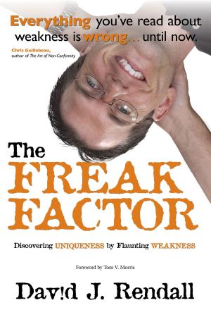 bigCover of the book The Freak Factor: Discovering Uniqueness by Flaunting Weakness by 