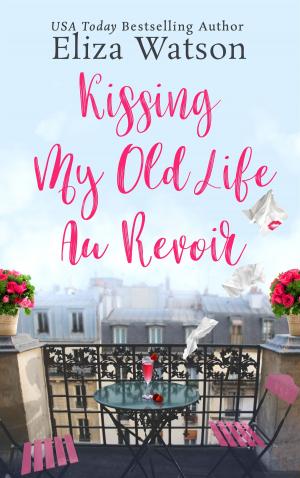 Cover of the book Kissing My Old Life Au Revoir by Lydia Mirabella Obrien