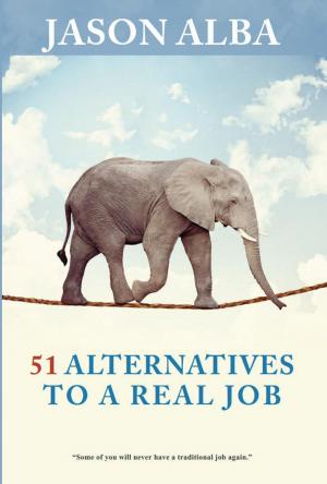 Cover of the book 51 Alternatives to a Real Job by Jeff Domansky