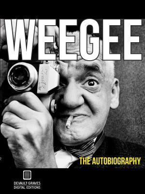 Cover of the book Weegee: The Autobiography (Annotated) by Grant Wahl