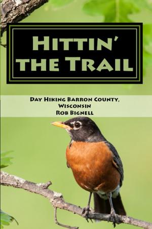 Cover of the book Hittin’ the Trail: Day Hiking Barron County, Wisconsin by Donald Bates-Brands