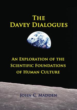 Cover of the book The Davey Dialogues - An Exploration of the Scientific Foundations of Human Culture by Roland Maes