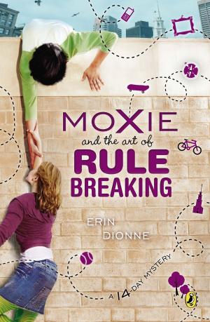 Cover of the book Moxie and the Art of Rule Breaking by Judy Schachner
