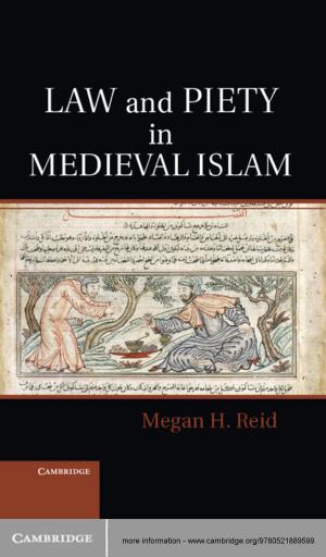 Cover of the book Law and Piety in Medieval Islam by Thomas B. Newman, Michael A. Kohn