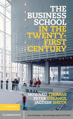 Cover of the book The Business School in the Twenty-First Century by 