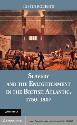 Cover of the book Slavery and the Enlightenment in the British Atlantic, 1750–1807 by Tsilly Dagan