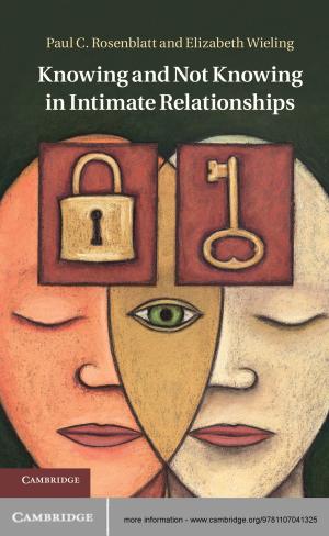 Cover of the book Knowing and Not Knowing in Intimate Relationships by 