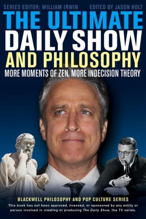 Cover of the book The Ultimate Daily Show and Philosophy by Charles Austin Stone, Anne Zissu