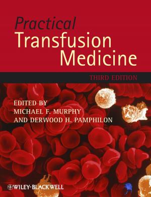 Cover of the book Practical Transfusion Medicine by Patrick Van Der Pijl, Justin Lokitz, Lisa Kay Solomon, Erik van der Pluijm, Maarten van Lieshout