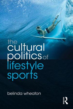 Cover of the book The Cultural Politics of Lifestyle Sports by Kate Rousmaniere, Kari Dehli, Ning De Coninck Smith