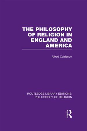 Cover of the book The Philosophy of Religion in England and America by Mehdi Amin Razavi Aminrazavi, Seyyed Hossein Nasr