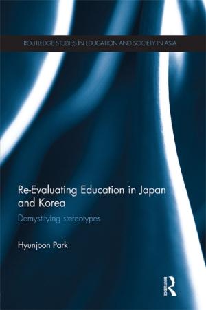 Cover of the book Re-Evaluating Education in Japan and Korea by Jacqueline Bloomfield, Anne Pegram, Carys Jones