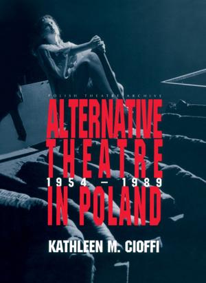 Cover of the book Alternative Theatre in Poland by Juliet Flower MacCannell