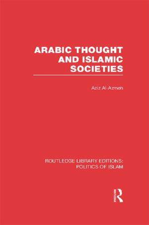 Cover of the book Arabic Thought and Islamic Societies (RLE Politics of Islam) by Nina Lykke