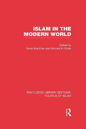 Cover of the book Islam in the Modern World (RLE Politics of Islam) by 