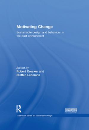 Cover of the book Motivating Change: Sustainable Design and Behaviour in the Built Environment by Gavin Cologne-Brookes, Neil Sammells, David Timms