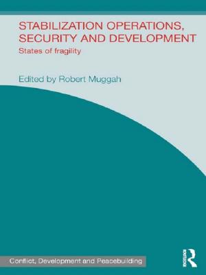 Cover of the book Stabilization Operations, Security and Development by R.J.B. Bosworth