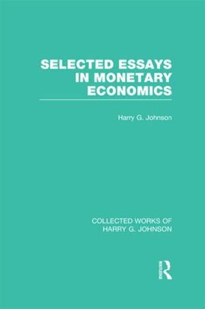 Cover of the book Selected Essays in Monetary Economics (Collected Works of Harry Johnson) by Fred Vogelstein