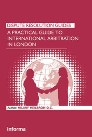 Cover of the book A Practical Guide to International Arbitration in London by Tara Brabazon