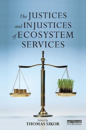 Cover of the book The Justices and Injustices of Ecosystem Services by Dave Collins, Aine MacNamara