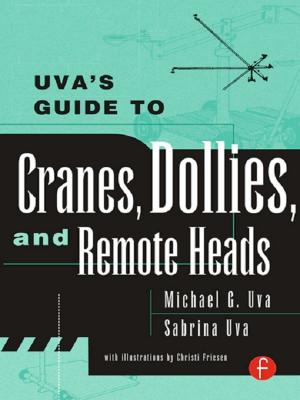 Cover of the book Uva's Guide To Cranes, Dollies, and Remote Heads by Jonathan Savage