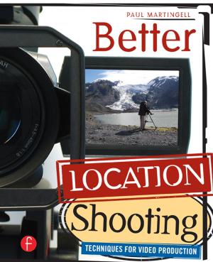 Cover of the book Better Location Shooting by Jeremy Myerson, Jo-Anne Bichard