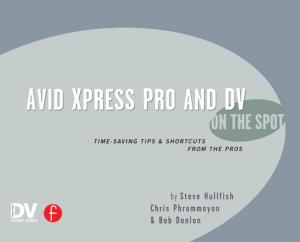 Cover of the book Avid Xpress Pro and DV On the Spot by Charles Rycroft